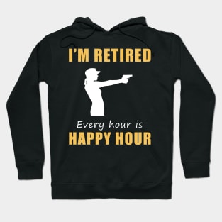 Take Aim at Retirement Fun! Shooting Tee Shirt Hoodie - I'm Retired, Every Hour is Happy Hour! Hoodie